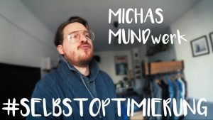 Selbstoptimierung Michas Mundwerk