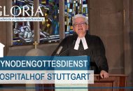 Gloria-Gottesdienst zur Eröffnung Sommertagung der 16. Württembergischen Evangelischen Landessynode aus der Hospitalkirche Stuttgart